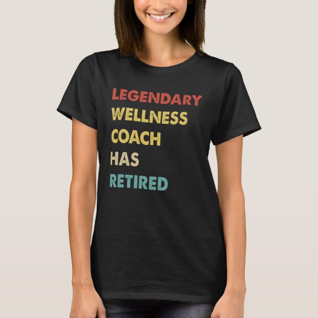 Camiseta Legendary Wellness Coach Has Retired  1 (Frente)