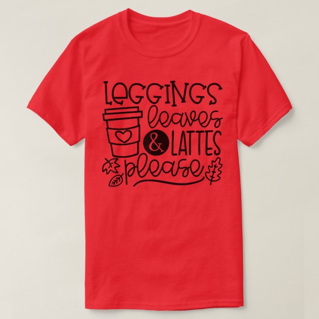 Camiseta Leggings Leaves Lattes Please Latte Drink Cup Than (Frente do Design)