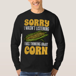 Camiseta Legumes de Milho DESculpe, EU NÃO ESTAVA OUVINDO