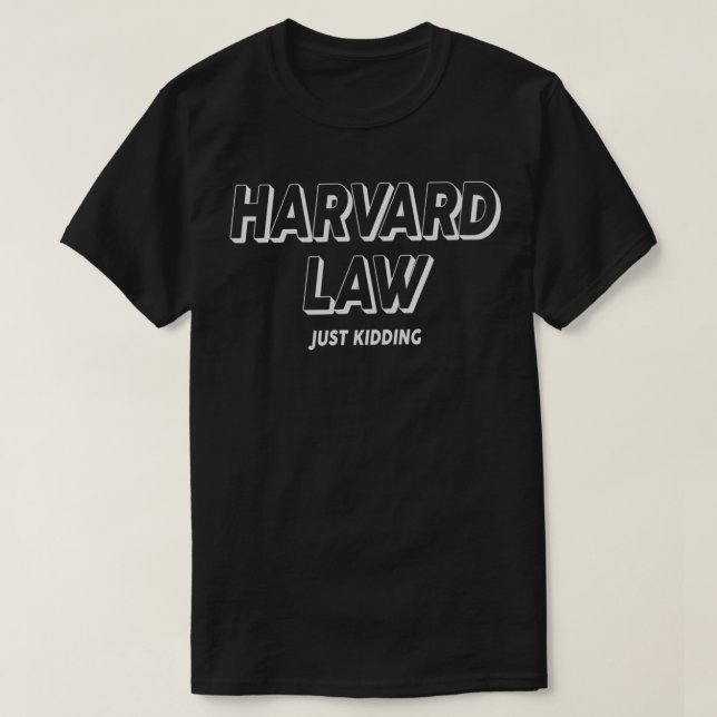 Camiseta Lei de Harvard Apenas Brincando de Humor Engraçado (Frente do Design)