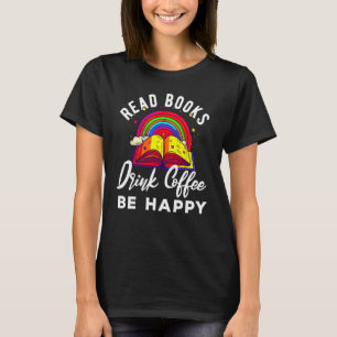 Camiseta Leia Livros Beba Café Seja Feliz Livro Verme N