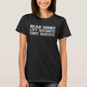 Camiseta Leia Livros Levante Pesos Combata Fascistas