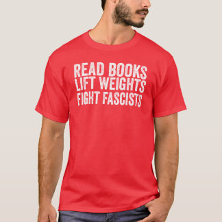 Camiseta Leia Livros Levante Pesos Lute Contra Fascistas An