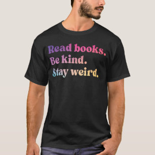 Camiseta Leia Livros Seja Gentil Fique Esquisito Amante de