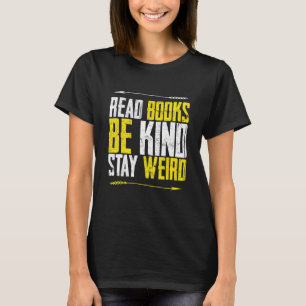 Camiseta Leia Livros Seja Gentil Fique Esquisito Para Livro