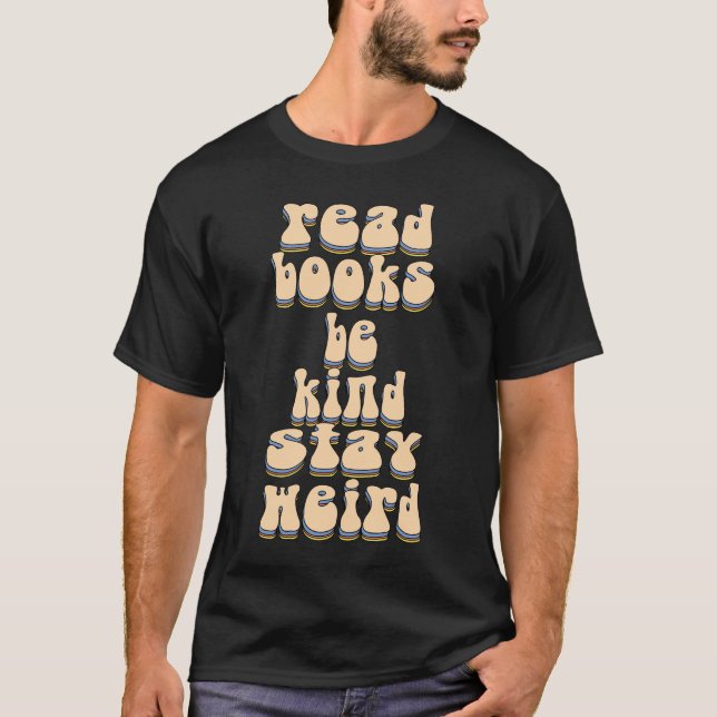 Camiseta Leia Livros. Seja gentil. Fique estranho (Frente)