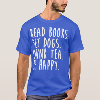 Camiseta Leia o livro Cães de Pet Bebem Chá Be Happy