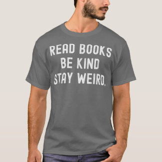 Camiseta Leia Os Livros Mantenham-Se Estranhos E Engraçados