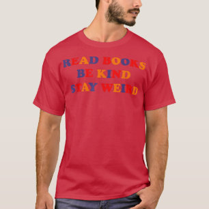 Camiseta Leia Os Livros Mantenham-Se Estranhos E Engraçados