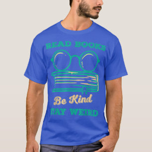 Camiseta Leia Os Livros Mantenham-Se Estranhos E Engraçados