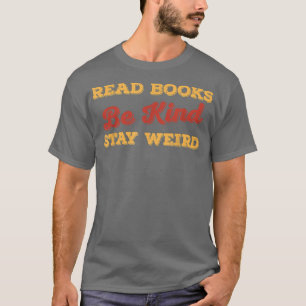 Camiseta Leia Os Livros Mantenham-Se Estranhos E Engraçados