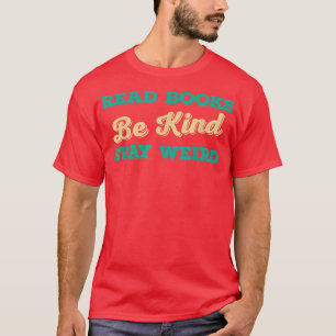 Camiseta Leia Os Livros Mantenham-Se Estranhos E Engraçados