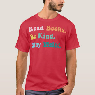 Camiseta Leia Os Livros Que Fiquem Estranhos E Mantenham O