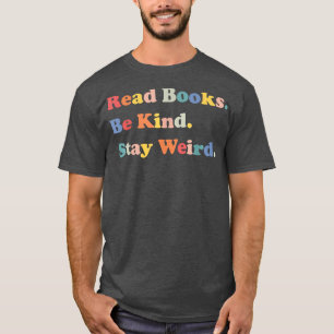 Camiseta Leia Os Livros Que Fiquem Estranhos E Mantenham O