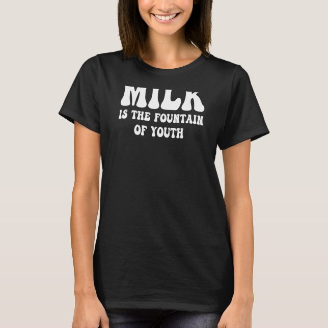 Camiseta Leite É A Fonte De Leite De Vaca De Juventude (Frente)