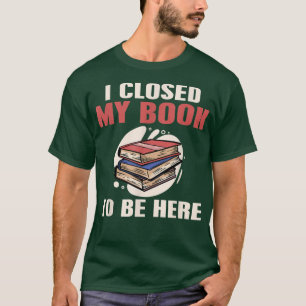 Camiseta Leitura de Livro Eu Fechei Meu Livro para Estar Aq