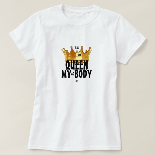 Camiseta Lema de consciência corporal: "Sou a rainha do meu (Frente do Design)