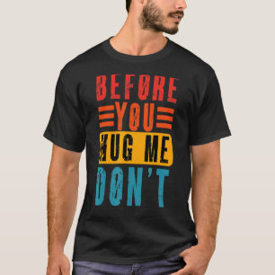 Camiseta Lembre-se antes de me abraçar Não vintage sarcásti