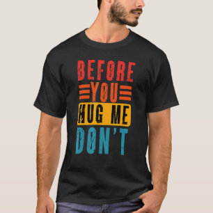 Camiseta Lembre-se antes de me abraçar Não vintage sarcásti
