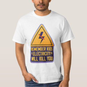Camiseta Lembre-se Crianças a Eletricidade Vai Matar Você –