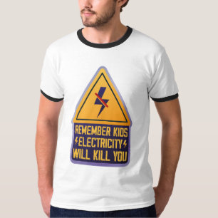 Camiseta Lembre-se Crianças Eletricidade Vai Matar Você – R