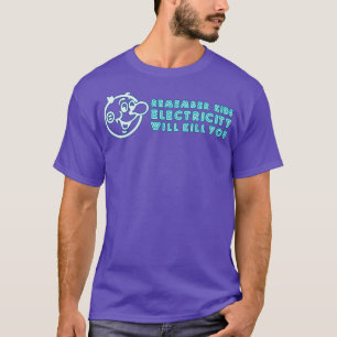 Camiseta Lembre-se de que a eletricidade vai Matar seu sina