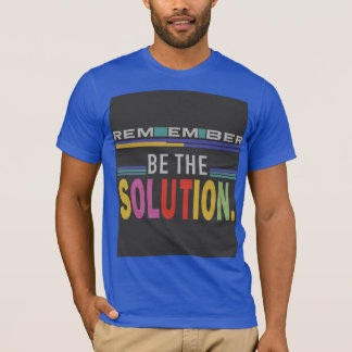 Camiseta Lembre-Se De Ser A Solução