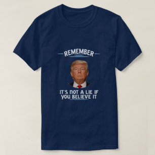 Camiseta lembre-se, não é uma mentira...