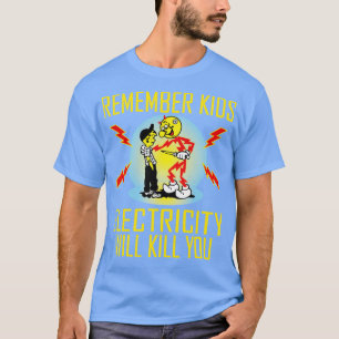 Camiseta Lembre-se que a eletricidade das crianças te vai m