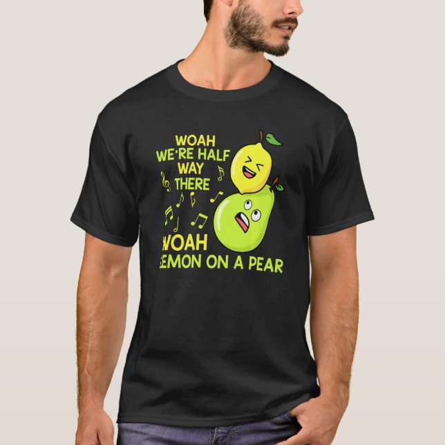 Camiseta Lemon On A Pear Funny Misheard Lyrics Fruit Pun (Frente)