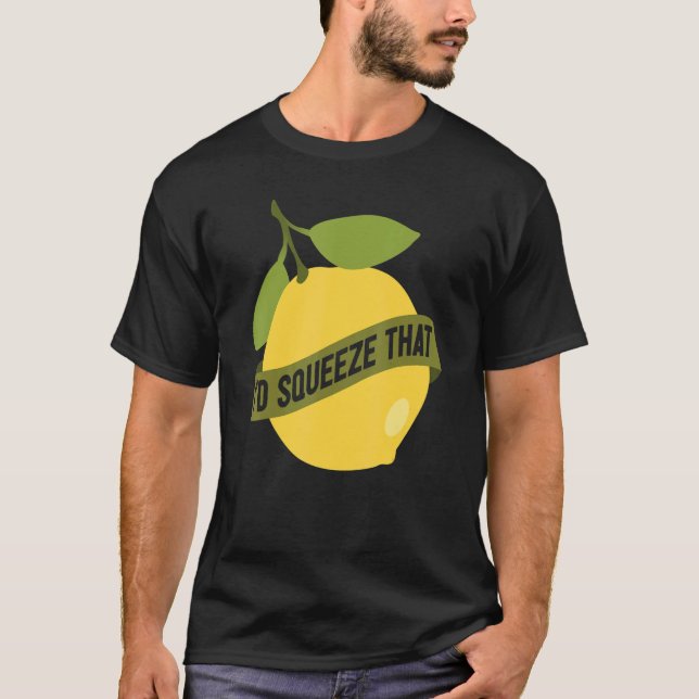 Camiseta Lemonade Stand I'd Squeeze That Lemon (Frente)