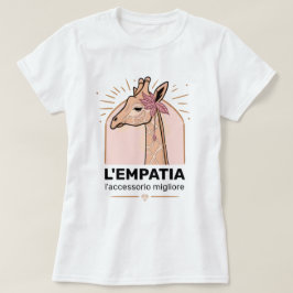 Camiseta L'empatia, l'acessorio migliore T-shirt