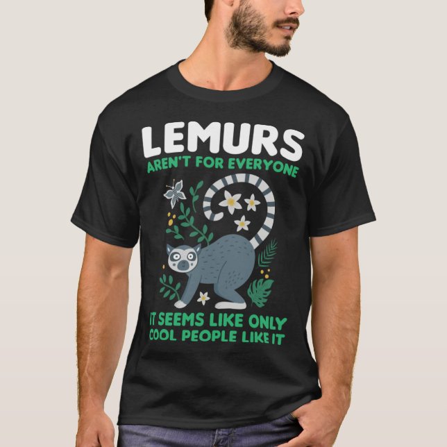 Camiseta lemurs aren't for everyone it seems like lemurs (Frente)