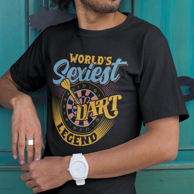 Camiseta Lenda de dardo mais sexy do mundo - Dart de humor  (Criador carregado)