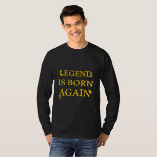 Camiseta Lenda é Nascer Novamente T-Shirt