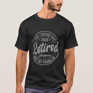 Camiseta Lenda se aposentou 2025 Não é mais problema meu Ap