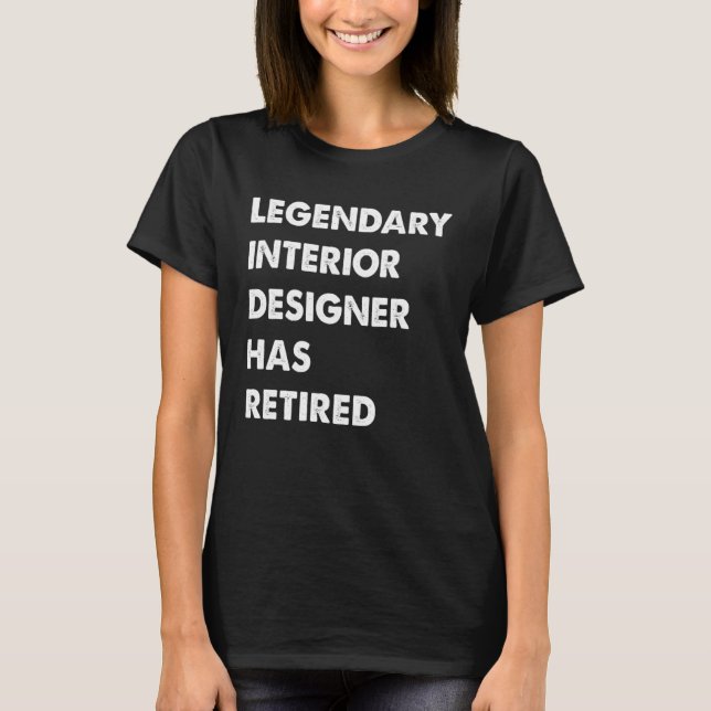 Camiseta Lendário Designer de Interiores Reformou-se (Frente)