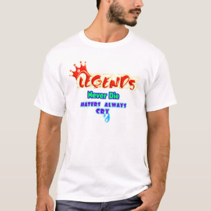 Camiseta Lendas Nunca Morrem, Haters Sempre Choram, Camiset