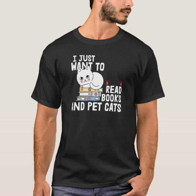 Camiseta Lendo "s" Eu só quero ler livros e gatos de estima (Frente)