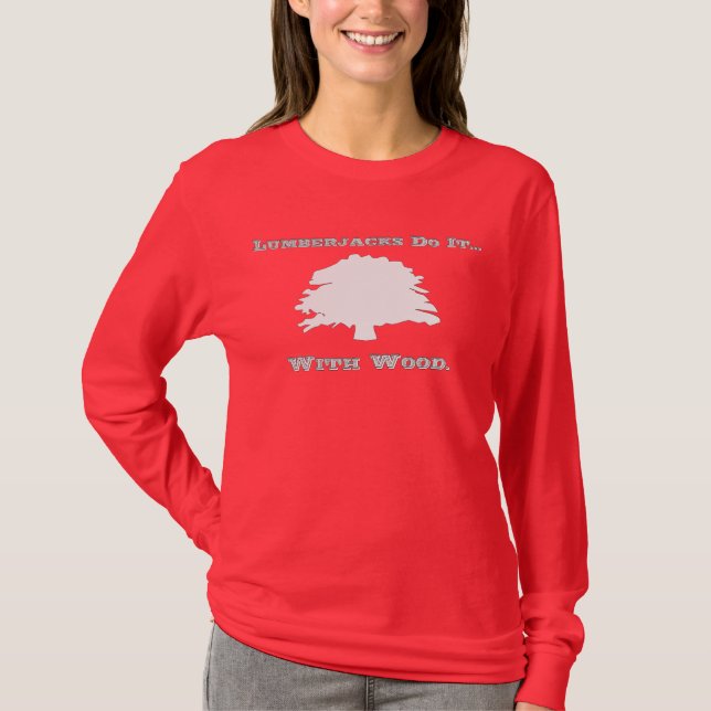 Camiseta Lenhadores fazem isso... com madeira. (Frente)