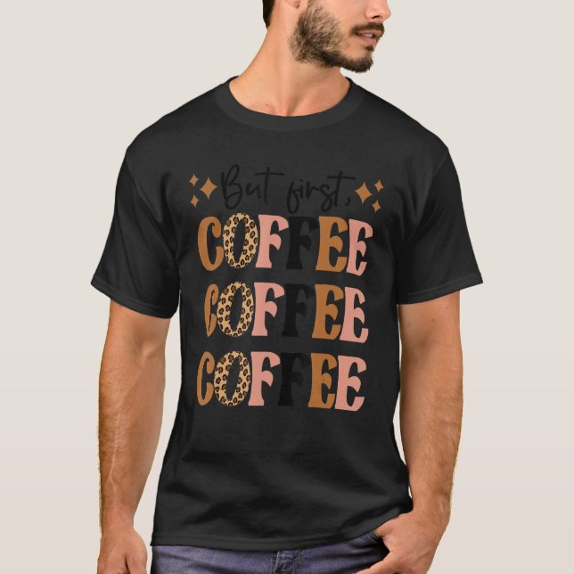 Camiseta Leopard Mas Primeiro Viciado Em Café Cafeína (Frente)