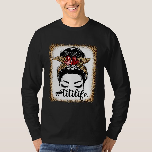 Camiseta Leopard Titi Life Messy Bun Bleaches Mother s Day  (Frente)