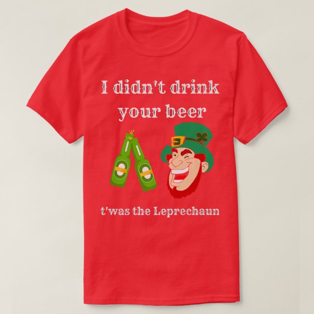 Camiseta Leprechaun Drank Your Beer Funny St  (Frente do Design)