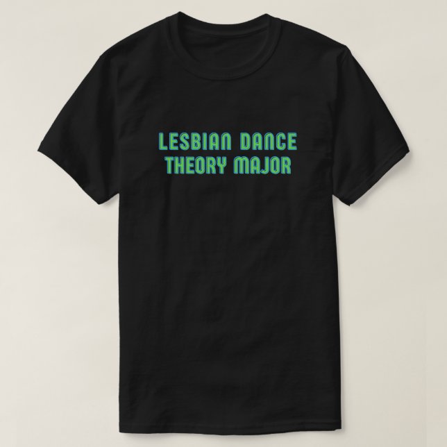 Camiseta Lésbica Dance Theory Major T-Shirt (Frente do Design)