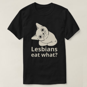 Camiseta Lésbicas comem o quê?