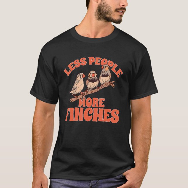 Camiseta Less People More Finches Pet Bird Zebra Finch (Frente)