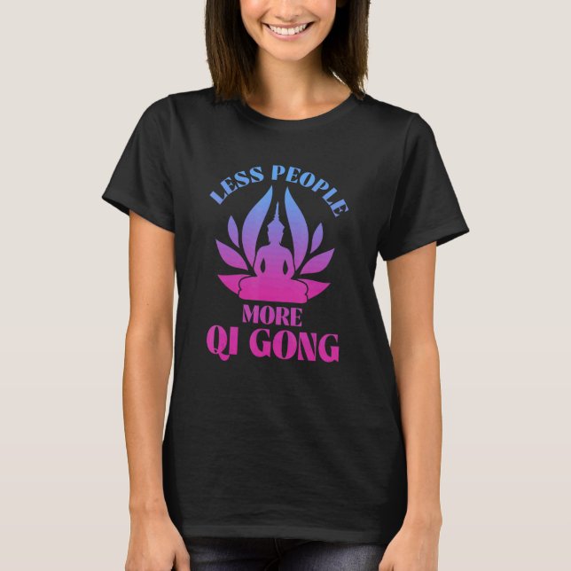 Camiseta Less People More Qigong  China Meditation  Chinese (Frente)