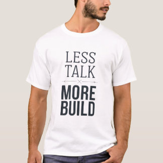 Camiseta Less Talk More Build Minimal Statement