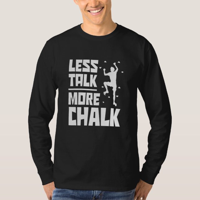 Camiseta Less Talk More Chalk Bouldering Climbing Rock Boul (Frente)