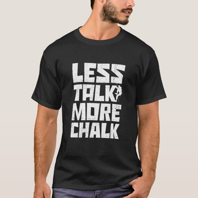 Camiseta Less Talk More Chalk Bouldering Climbing Rock Boul (Frente)